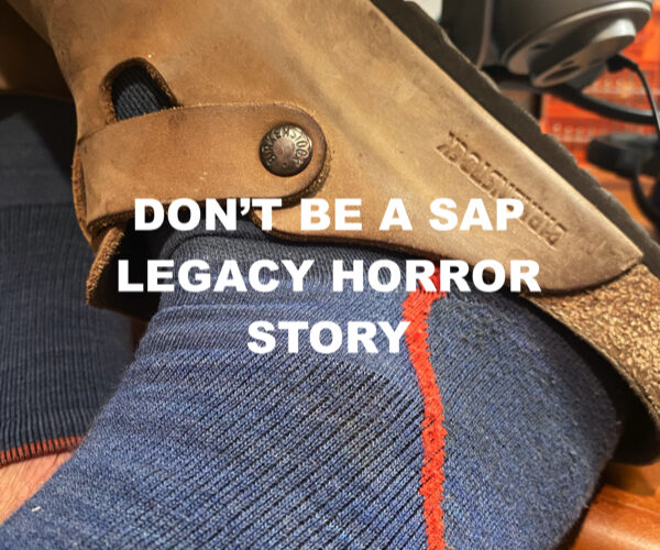 Don’t Be a SAP Legacy Horror Stories