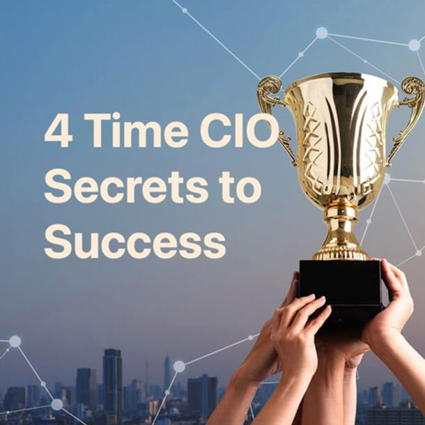 4 Time CIO Secrets to Success