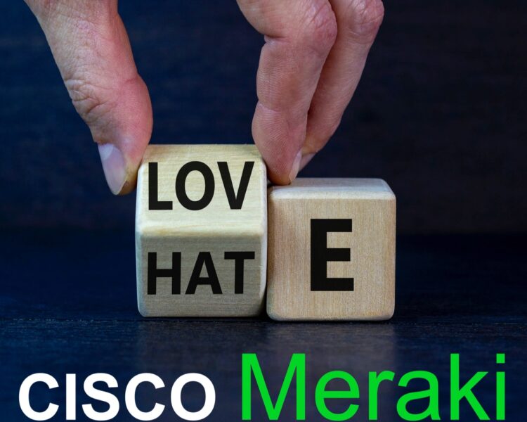 Cisco Meraki, “I hate you because…”