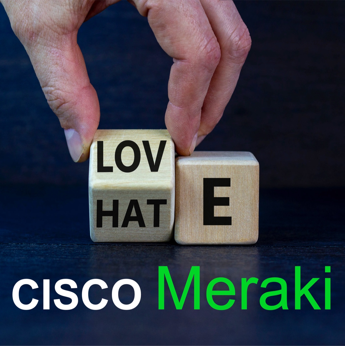 Cisco Meraki, “I hate you because…”