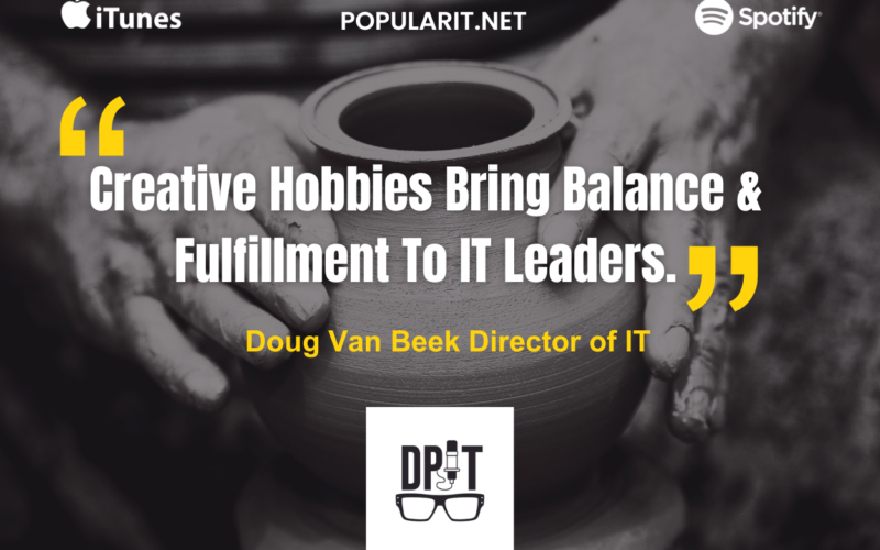 Doug Van Beek on IT Unions, Pottery, and Work-Life Balance