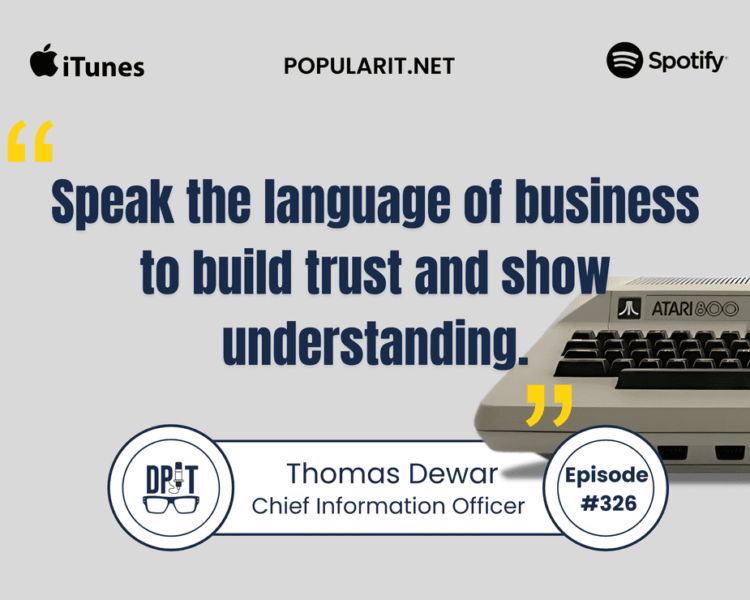 Tom Dewar on IT Leadership, Building Trust, Communication, and Problem-Solving