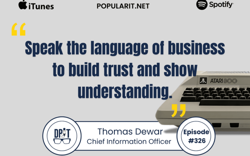 Tom Dewar on IT Leadership, Building Trust, Communication, and Problem-Solving