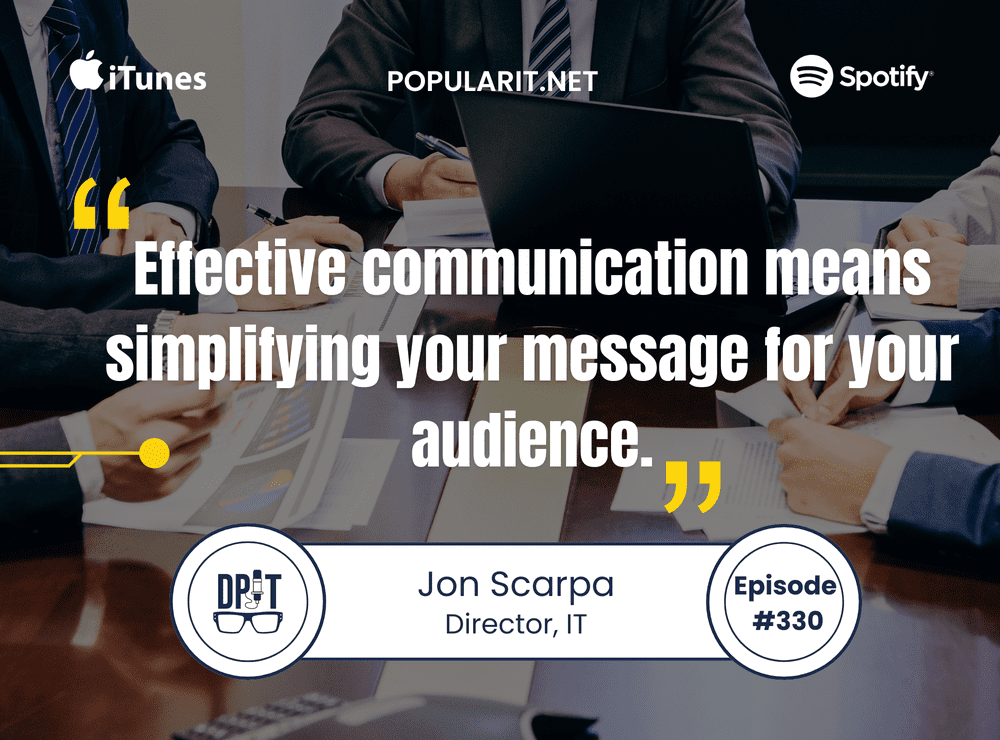 Jon Scarpa's Advice for Effective IT Communication and User Experience