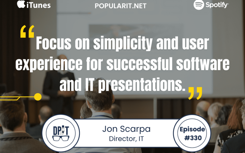 Jon Scarpa's Advice for Effective IT Communication and User Experience