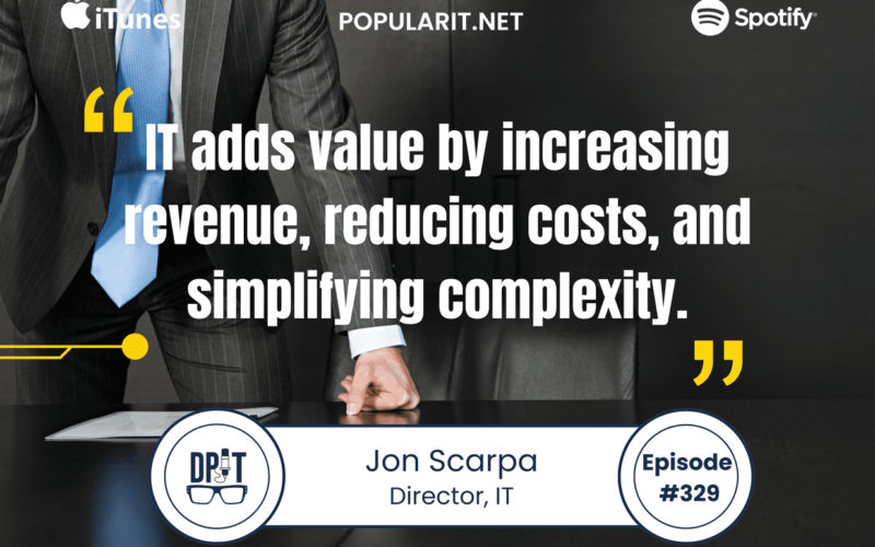 John Scarpa on People-First IT Leadership, Building Trust, and Driving Business Value.