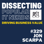 John Scarpa on People-First IT Leadership and Building Trust Driving Business Value