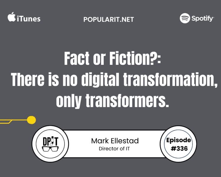 There is no digital transformation only transformers. Fact or fiction?