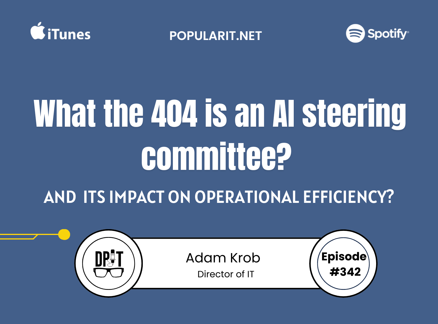 342- What the 404 is an AI steering committee? And its impact on operational efficiency? by Adam Krob