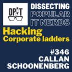 346- Hacking corporate ladders with Callan Schoonenberg