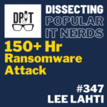 347- 149+ Hr Ransomware Attack with Lee Lahti