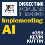 359- Implementing AI With Kevin Kuttin